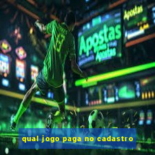 qual jogo paga no cadastro